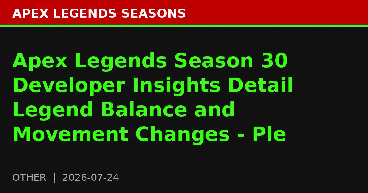 Apex Legends Season 30 Developer Insights Detail Legend Balance and Movement Changes - Ple