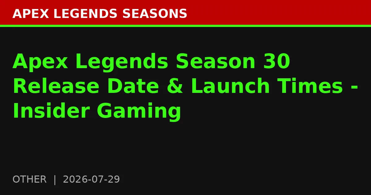 Apex Legends Season 30 Release Date & Launch Times - Insider Gaming