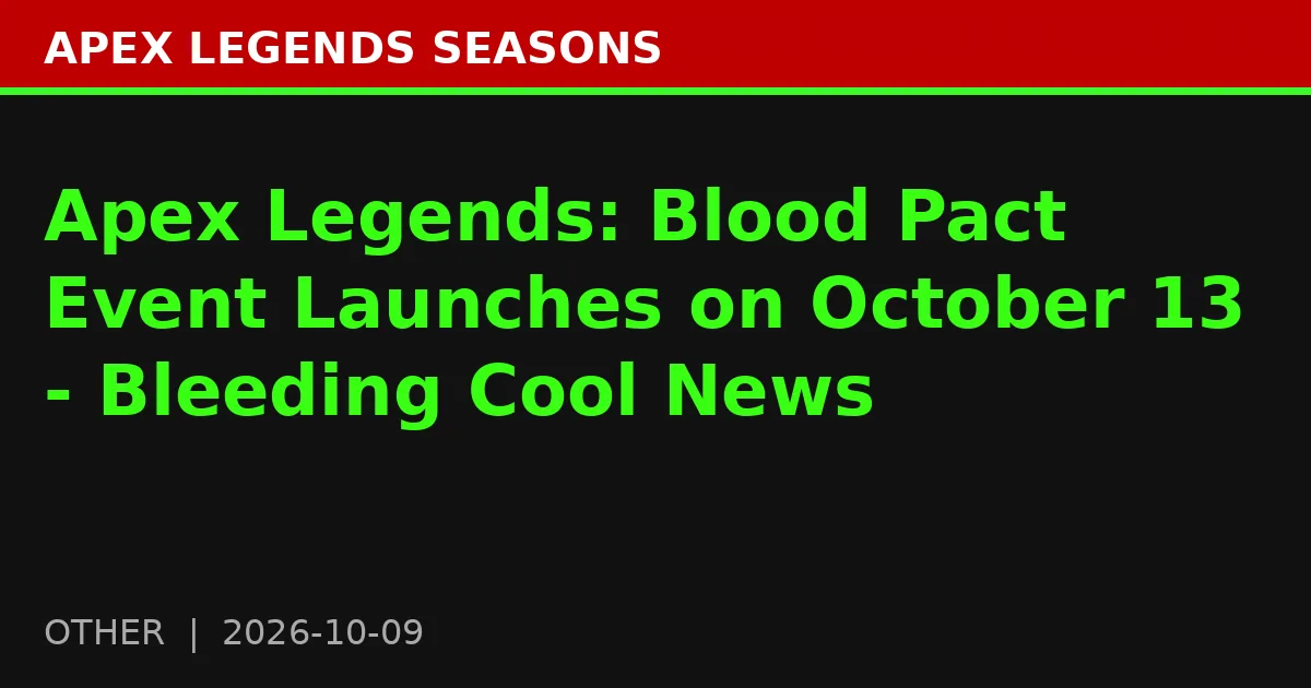 Apex Legends: Blood Pact Event Launches on October 13 - Bleeding Cool News