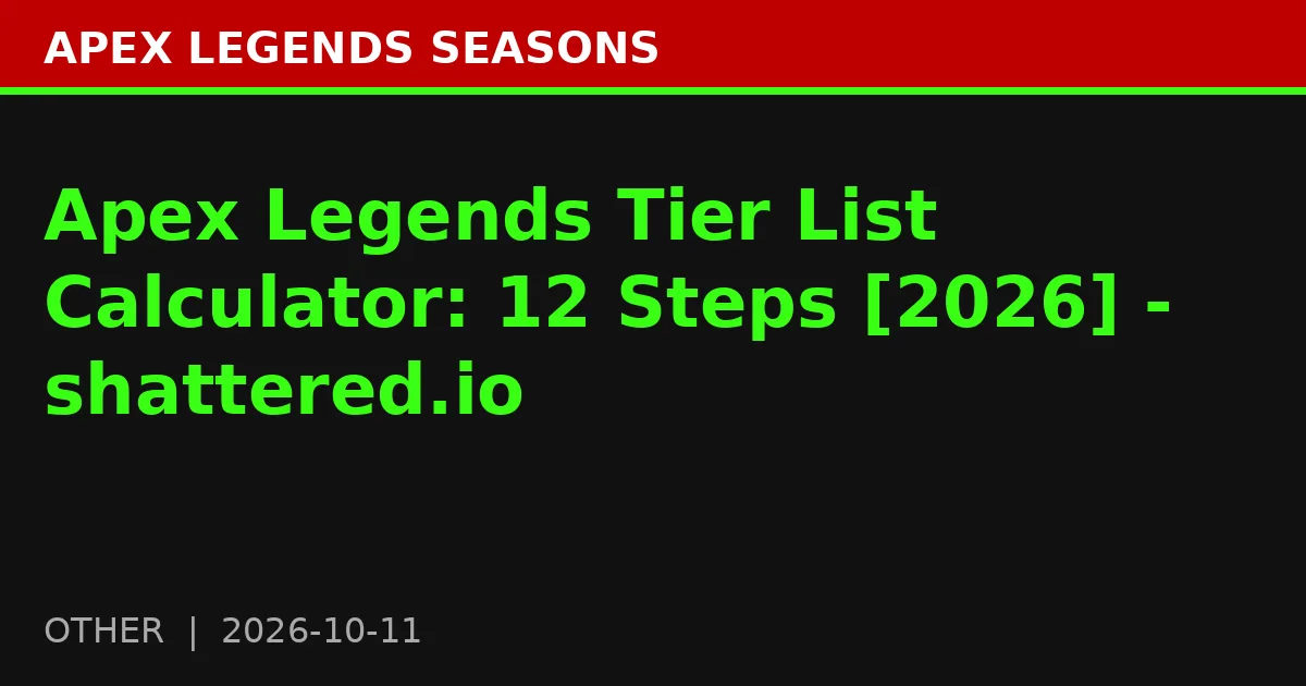Apex Legends Tier List Calculator: 12 Steps [2026] - shattered.io